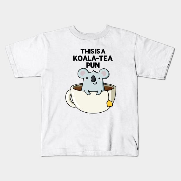 This Is A Koala-tea Pun Funny Koala Pun Kids T-Shirt by punnybone